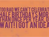 Happy Half Birthday Quotes Half Birthday Messages Wishes Messages Sayings