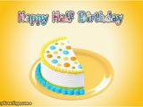 Happy Half Birthday Quotes Happy Half Birthday Half Birthday Wishes