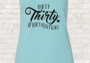 Hashtag for Birthday Girl Dirty Thirty Hashtag Birthday Girl Tank top Turning 30
