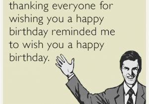 Hilarious Birthday E Cards the 50 Best Funny Birthday Ecards Of All Time