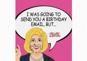Hillary Clinton Birthday Card Hillary Clinton Email Birthday Card Zazzle