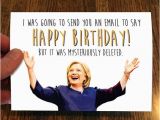 Hillary Clinton Birthday Memes Hillary Disappearing Email Funny Birthday Card