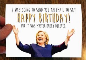 Hillary Clinton Birthday Memes Hillary Disappearing Email Funny Birthday Card