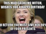Hillary Clinton Birthday Memes This Mad Cackling Witch Wishes You A Happy Birthday In