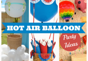 Hot Air Balloon Birthday Party Decorations Hot Air Balloon Parties Classroom Parties and 40th