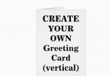 How to Create Your Own Birthday Card Create Your Own Greeting Card Vertical Zazzle