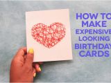 How to Do Birthday Card How to Make Expensive Looking Greeting Cards