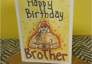 Hulk Hogan Birthday Card Happy Birthday Brother Hulk Hogan Birthday Card by