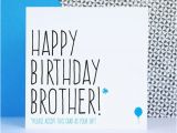 Humorous Birthday Cards for Brother Funny Brother Birthday Card Birthday Card for Brother Happy
