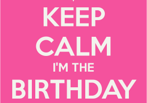 I Am the Birthday Girl Images Keep Calm I 39 M the Birthday Girl Poster Jack Keep Calm