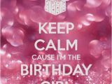 I Am the Birthday Girl Quotes 1000 Ideas About today is My Birthday On Pinterest It 39 S