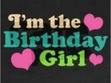 I Am the Birthday Girl Quotes I 39 M the Birthday Girl Pictures Photos and Images for