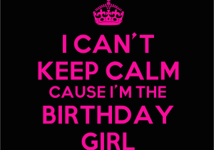 I Am the Birthday Girl Quotes Im the Birthday Girl Quotes Quotesgram