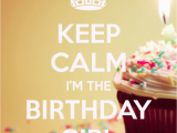 I Am the Birthday Girl Quotes Keep Calm Birthday Quotes Quotesgram