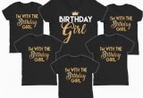 I Am the Birthday Girl T Shirt Birthday Girl Shirts I 39 M with the Birthday Girl