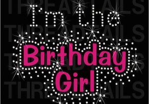 I Am the Birthday Girl T Shirt I 39 M the Birthday Girl Rhinestone Bling T Shirt Cute