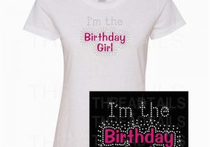 I Am the Birthday Girl T Shirt I 39 M the Birthday Girl T Shirt Rhinestone Bling Women 39 S