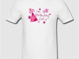 I Am the Birthday Girl T Shirt I 39 M the Birthday Girl T Shirt Spreadshirt