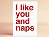 I Like You Birthday Card Funny Valentine Card I Like You and Naps