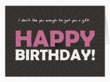 I Like You Birthday Card I Don 39 T Like You Enough to Get You A Gift Greeting Card