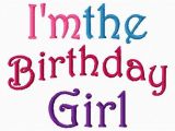 I M the Birthday Girl Pictures Birthday Girl Embroidery Design I 39 M the by