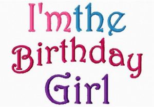I M the Birthday Girl Pictures Birthday Girl Embroidery Design I 39 M the by