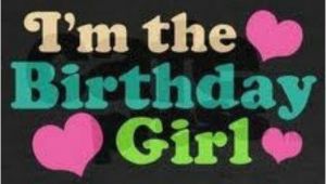 I M the Birthday Girl Pictures I 39 M the Birthday Girl Pictures Photos and Images for