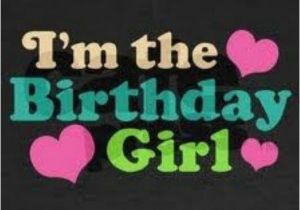 I M the Birthday Girl Pictures I 39 M the Birthday Girl Pictures Photos and Images for