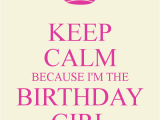 I M the Birthday Girl Pictures Keep Calm because I 39 M the Birthday Girl Poster Crystal