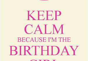 I M the Birthday Girl Pictures Keep Calm because I 39 M the Birthday Girl Poster Crystal