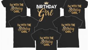 I M with the Birthday Girl Shirt Birthday Girl Shirts I 39 M with the Birthday Girl