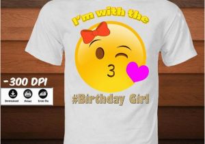 I M with the Birthday Girl Shirt I 39 M with the Birthday Girl Emoji Iron On Transfer Image