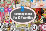 Ideas for 13 Year Old Birthday Girl Best 12 13 Year Old Girl Birthday Party Ideas Ideas On