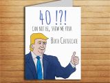 Ideas for 40th Birthday Present for Him 40th Birthday Card Donald Trump Card Birthday Gift for Him