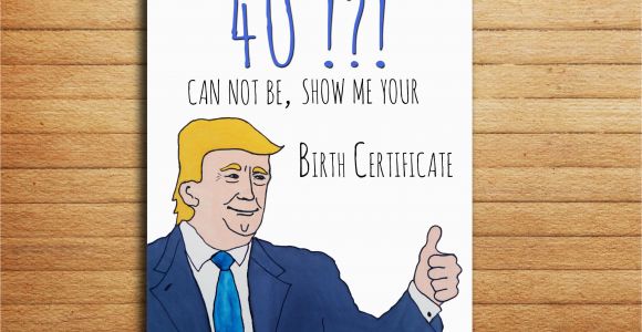 Ideas for 40th Birthday Present for Him 40th Birthday Card Donald Trump Card Birthday Gift for Him