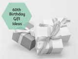 Ideas for 60th Birthday Gifts for Him 60th Birthday Gift Ideas Chasing My Halo
