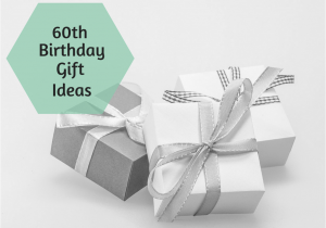 Ideas for 60th Birthday Gifts for Him 60th Birthday Gift Ideas Chasing My Halo