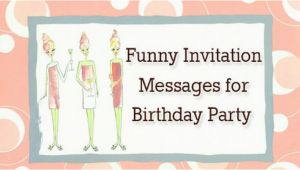 Invitation to A Birthday Party Message Funny Invitation Messages for Birthday Party