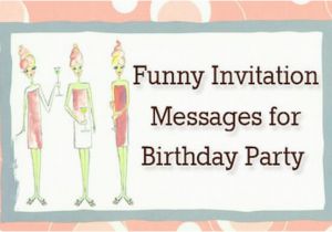 Invitation to A Birthday Party Message Funny Invitation Messages for Birthday Party