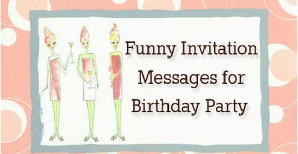 Invitation to A Birthday Party Message Funny Invitation Messages for Birthday Party