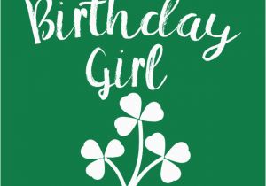 Irish Birthday Girl Birthday Girl with Shamrocks Irish Birthday Irish