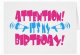 Its My Birthday Card attention It 39 S My Birthday Funny Birthday Zazzle