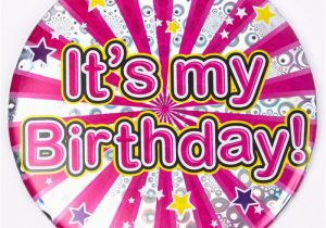Its My Birthday Card Holographic It 39 S My Birthday Giant Birthday Badge Only 99p