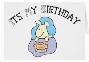 Its My Birthday Card Its My Birthday Dog Birthday Greeting Card Zazzle