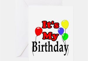 Its My Birthday Card Its My Birthday Greeting Cards Card Ideas Sayings