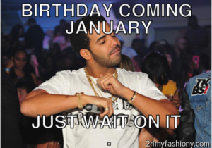 January Birthday Meme January Birthday Meme Images 2016 2017 B2b Fashion