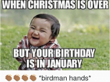 January Birthday Meme when Christmas is Over but Your Birthday Aisin January