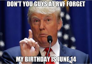 June Birthday Memes Trump 39 S Birthday June 14 1946 Send A Card