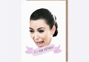 Kardashian Birthday Card Birthday Card Kim Kardashian 39 Ugly Cry 39 Funny Kim