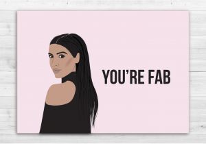 Kardashian Birthday Card Kim Kardashian Card You 39 Re Fab Birthday Card